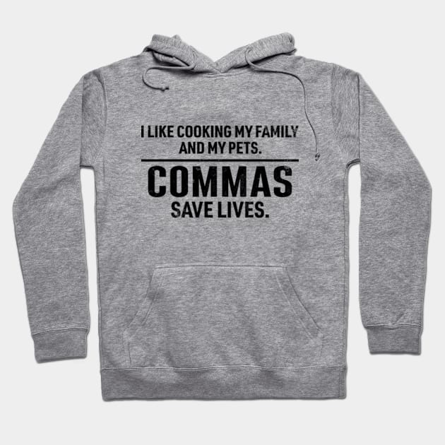 Commas Save Lives. I Like Cooking my Family and My Pets. Hoodie by RiseInspired